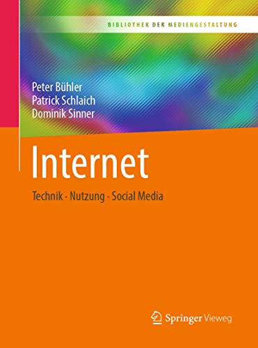 Internet: Technik – Nutzung – Social Media (Bibliothek der Mediengestaltung) von Springer Vieweg